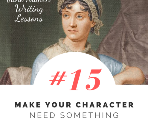 Jane Austen Writing Lessons. #15: Make Your Character Need Something