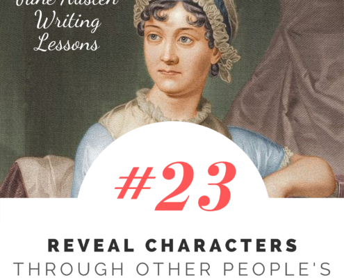 Jane Austen Writing Lessons. #23: Reveal Characters Through Other People's Perceptions of Them