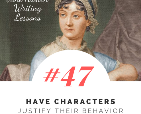 Jane Austen Writing Lessons. #47: Have Characters Justify Their Behavior