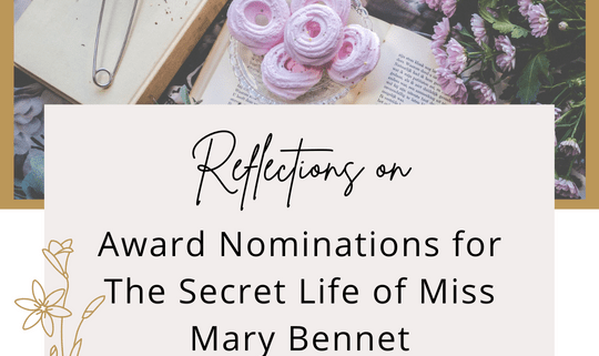 Reflections on Award Nominations for The Secret Life of Miss Mary Bennet