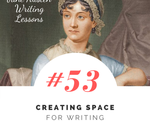 Jane Austen Writing Lessons. #53: Creating Space for Writing