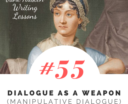 Jane Austen Writing Lessons #55: Dialogue as a Weapon (Manipulative Dialogue)