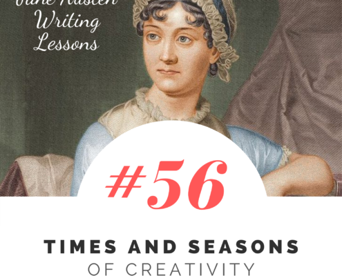 Jane Austen Writing Lessons. #56: Times and Seasons of Creativity